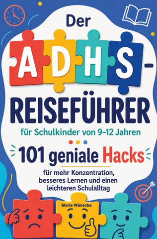 Der ADHS-Reiseführer für Schulkinder von 9-12 Jahren