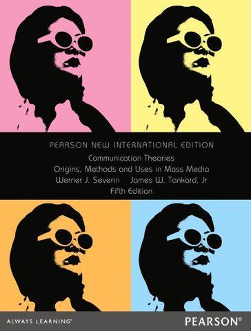 Communication Theories: Origins, Methods and Uses in the Mass Media