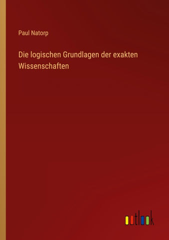 Die logischen Grundlagen der exakten Wissenschaften