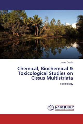 Chemical, Biochemical & Toxicological Studies on Cissus Multistriata