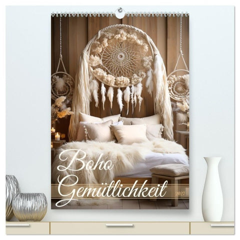Boho Gemütlichkeit (hochwertiger Premium Wandkalender 2027 DIN A2 hoch), Kunstdruck in Hochglanz