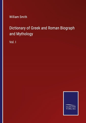 Dictionary of Greek and Roman Biograph and Mythology