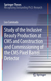Study of the Inclusive Beauty Production at CMS and Construction and Commissioning of the CMS Pixel Barrel Detector
