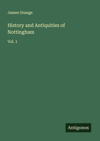 History and Antiquities of Nottingham