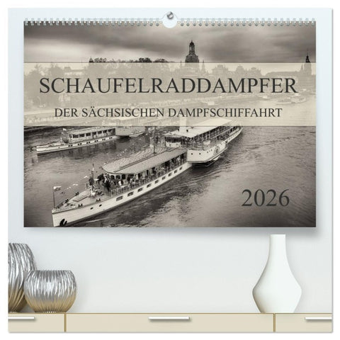 Schaufelraddampfer der Sächsischen Dampfschiffahrt (hochwertiger Premium Wandkalender 2026 DIN A2 quer), Kunstdruck in Hochglanz