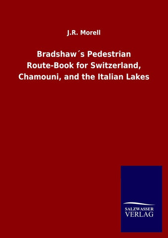 Bradshaw´s Pedestrian Route-Book for Switzerland, Chamouni, and the Italian Lakes