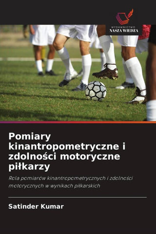 Pomiary kinantropometryczne i zdolno¿ci motoryczne pi¿karzy