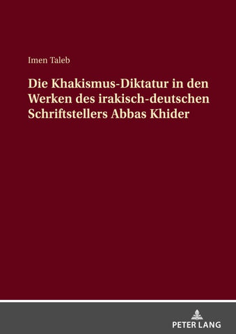 Die Khakismus-Diktatur in den Werken des irakisch-deutschen Schriftstellers Abbas Khider