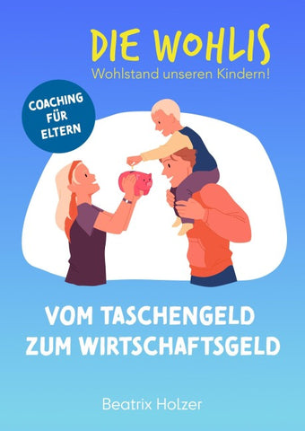 DIE WOHLIS Wohlstand unseren Kindern!