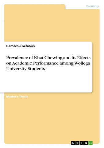 Prevalence of Khat Chewing and its Effects on Academic Performance among Wollega University Students