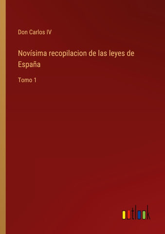 Novísima recopilacion de las leyes de España