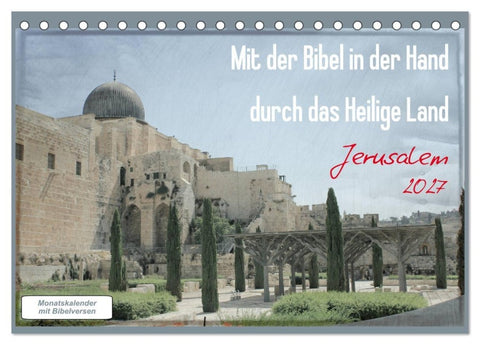 Mit der Bibel in der Hand durch das Heilige Land - Jerusalem (Tischkalender 2027 DIN A5 quer), CALVENDO Monatskalender