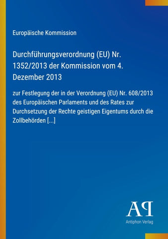 Durchführungsverordnung (EU) Nr. 1352/2013 der Kommission vom 4. Dezember 2013