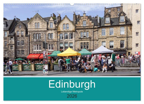 Edinburgh - Lebendige Metropole (Wandkalender 2026 DIN A2 quer), CALVENDO Monatskalender