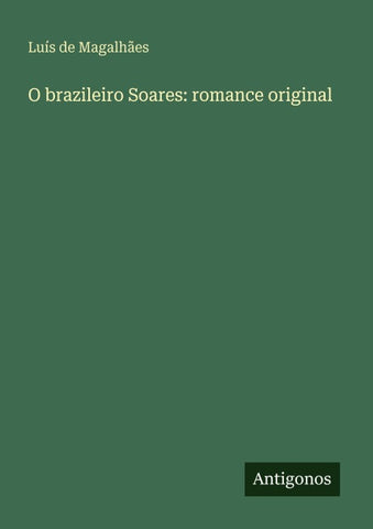 O brazileiro Soares: romance original