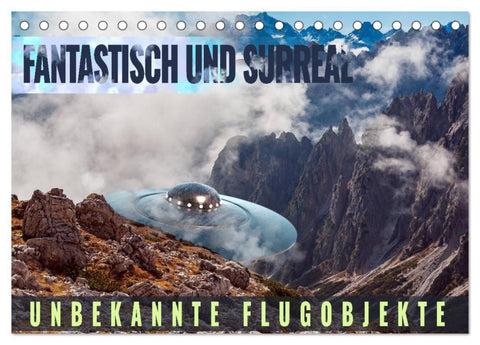 Fantastisch und surreal - unbekannte Flugobjekte (Tischkalender 2027 DIN A5 quer), CALVENDO Monatskalender