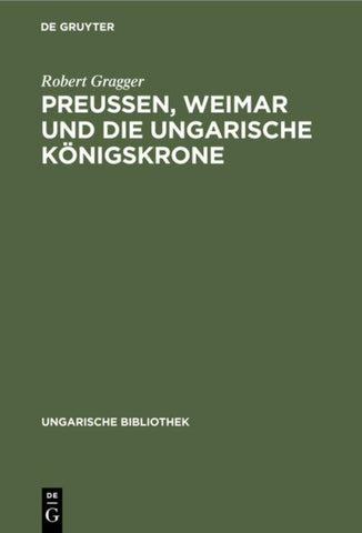 Preußen, Weimar und die ungarische Königskrone