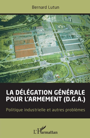 La délégation générale pour l'armement (D.G.A.)