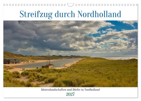 Streifzug durch Nordholland (Wandkalender 2027 DIN A3 quer), CALVENDO Monatskalender