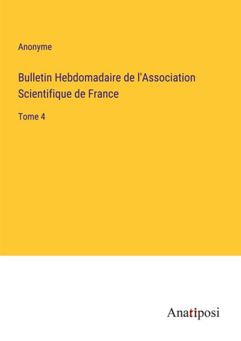 Bulletin Hebdomadaire de l'Association Scientifique de France
