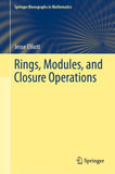 Rings, Modules, and Closure Operations