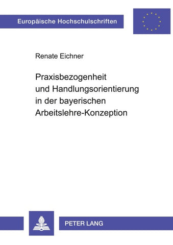 Praxisbezogenheit und Handlungsorientierung in der bayerischen Arbeitslehre-Konzeption