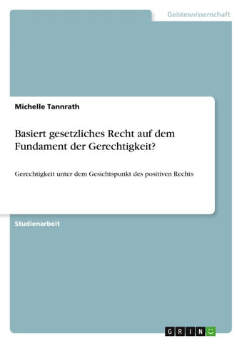 Basiert gesetzliches Recht auf dem Fundament der Gerechtigkeit?