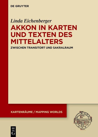 Akkon in Karten und Texten des Mittelalters