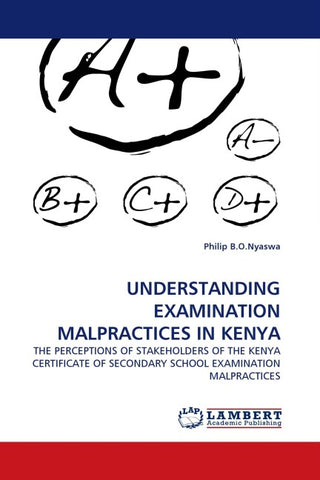 UNDERSTANDING EXAMINATION MALPRACTICES IN KENYA