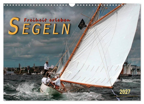 Segeln, Freiheit erleben (Wandkalender 2027 DIN A3 quer), CALVENDO Monatskalender