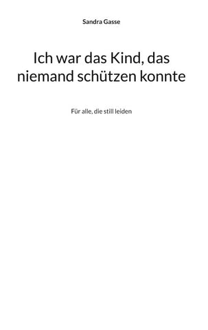 Ich war das Kind, das niemand schützen konnte