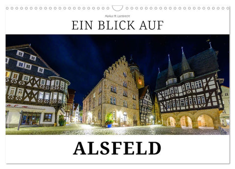 Ein Blick auf Alsfeld (Wandkalender 2027 DIN A3 quer), CALVENDO Monatskalender