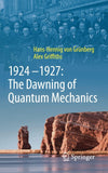 1924–1927: The Dawning of Quantum Mechanics