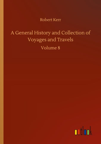 A General History and Collection of Voyages and Travels