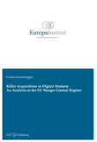 Killer Acquisitions in Digital Markets: An Analysis of the EU Merger Control Regime