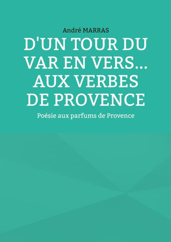 D'un tour du Var en vers... Aux verbes de provence