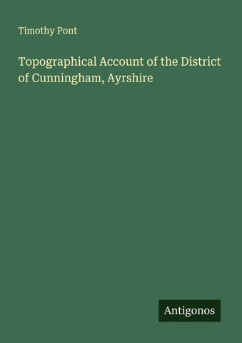 Topographical Account of the District of Cunningham, Ayrshire