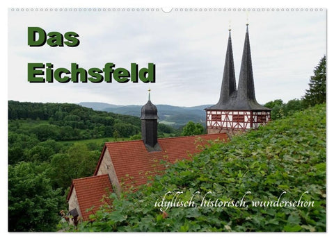Das Eichsfeld - idyllisch, historisch, wunderschön (Wandkalender 2027 DIN A2 quer), CALVENDO Monatskalender