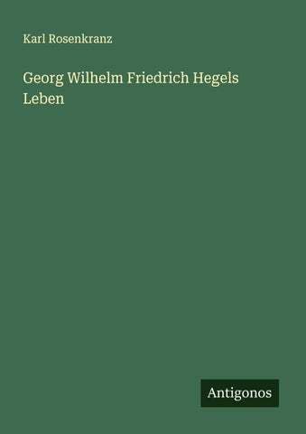 Georg Wilhelm Friedrich Hegels Leben