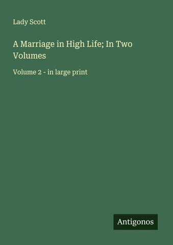 A Marriage in High Life; In Two Volumes