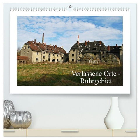 Verlassene Orte Ruhrgebiet (hochwertiger Premium Wandkalender 2027 DIN A2 quer), Kunstdruck in Hochglanz