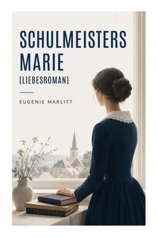 Schulmeisters Marie (Liebesroman)