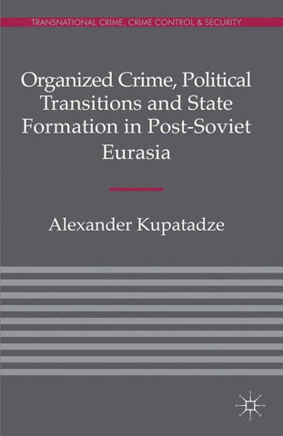Organized Crime, Political Transitions and State Formation in Post-Soviet Eurasia