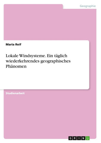Lokale Windsysteme. Ein täglich wiederkehrendes geographisches Phänomen