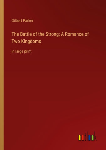 The Battle of the Strong; A Romance of Two Kingdoms