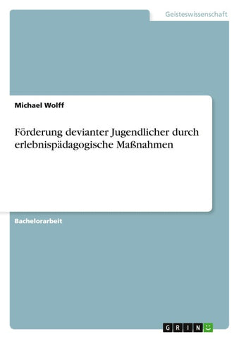 Förderung devianter Jugendlicher durch erlebnispädagogische Maßnahmen