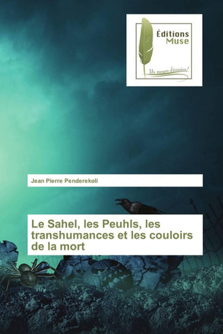 Le Sahel, les Peuhls, les transhumances et les couloirs de la mort