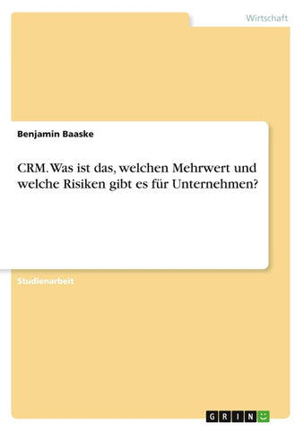 CRM. Was ist das, welchen Mehrwert und welche Risiken gibt es für Unternehmen?