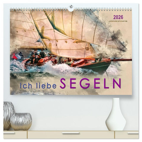 Ich liebe Segeln (hochwertiger Premium Wandkalender 2026 DIN A2 quer), Kunstdruck in Hochglanz
