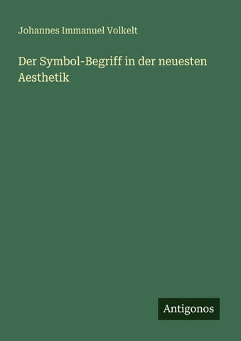 Der Symbol-Begriff in der neuesten Aesthetik